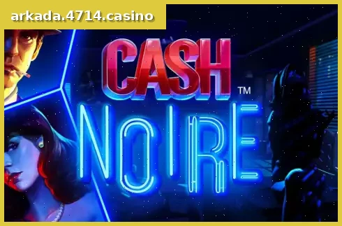 Cash Noire